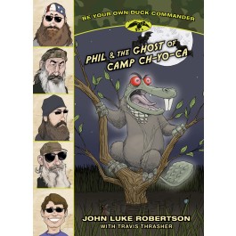 Be Your Own Duck Commander:  Phil & the Ghost of Camp Ch-Yo-Ca