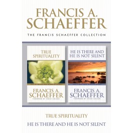 The Francis Schaeffer Collection: True Spirituality / He Is There and He Is Not Silent