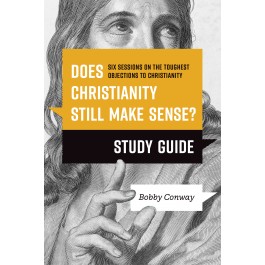  Does Christianity Still Make Sense? Study Guide