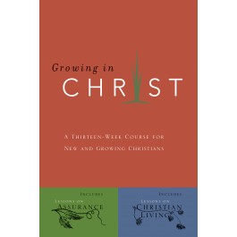 Growing in Christ. A 13-Week Course for New and Growing Christians