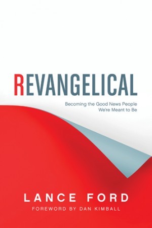 Revangelical. Becoming the Good News People Were Meant to Be