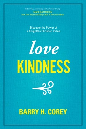 Love Kindness. Discover the Power of a Forgotten Christian Virtue