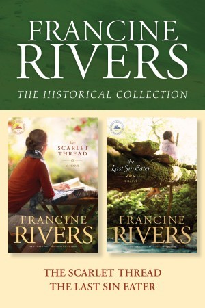 The Francine Rivers Historical Collection: The Scarlet Thread / The Last Sin Eater