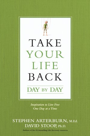 Take Your Life Back Day by Day. Inspiration to Live Free One Day at a Time