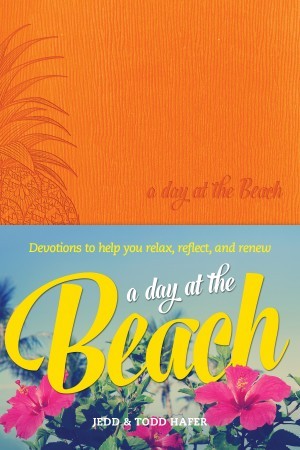 A Day at the Beach. Devotions to Help You Relax, Reflect, and Renew