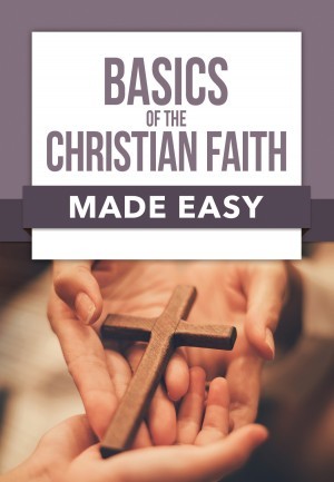 Made Easy:  Basics of the Christian Faith Made Easy
