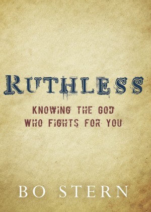 Ruthless. Knowing the God Who Fights for You