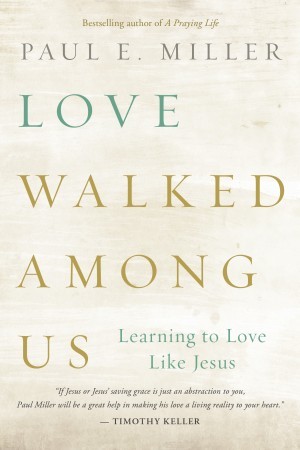 Love Walked among Us. Learning to Love Like Jesus