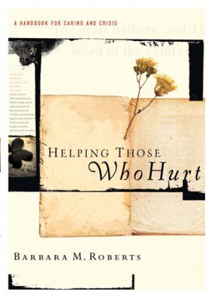 Helping Those Who Hurt. A Handbook for Caring and Crisis