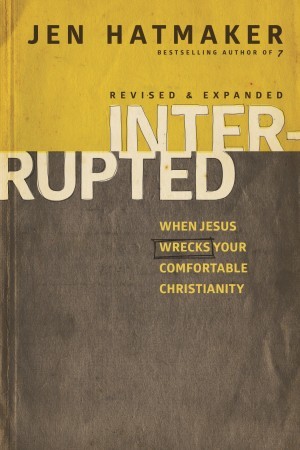 Interrupted. When Jesus Wrecks Your Comfortable Christianity