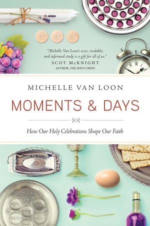 Moments & Days. How Our Holy Celebrations Shape Our Faith