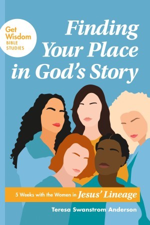 Get Wisdom Bible Studies:  Finding Your Place in God?s Story