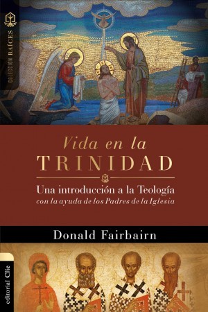 Vida en la Trinidad:  Una introducción a la teología con la ayuda de los padres de la iglesia 