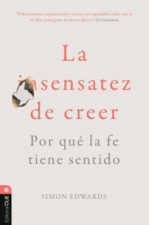 La sensatez de creer. Por qué la fe tiene sentido