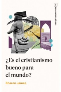 ¿Es el cristianismo bueno para el mundo? - 9780789929013 - Sharon James