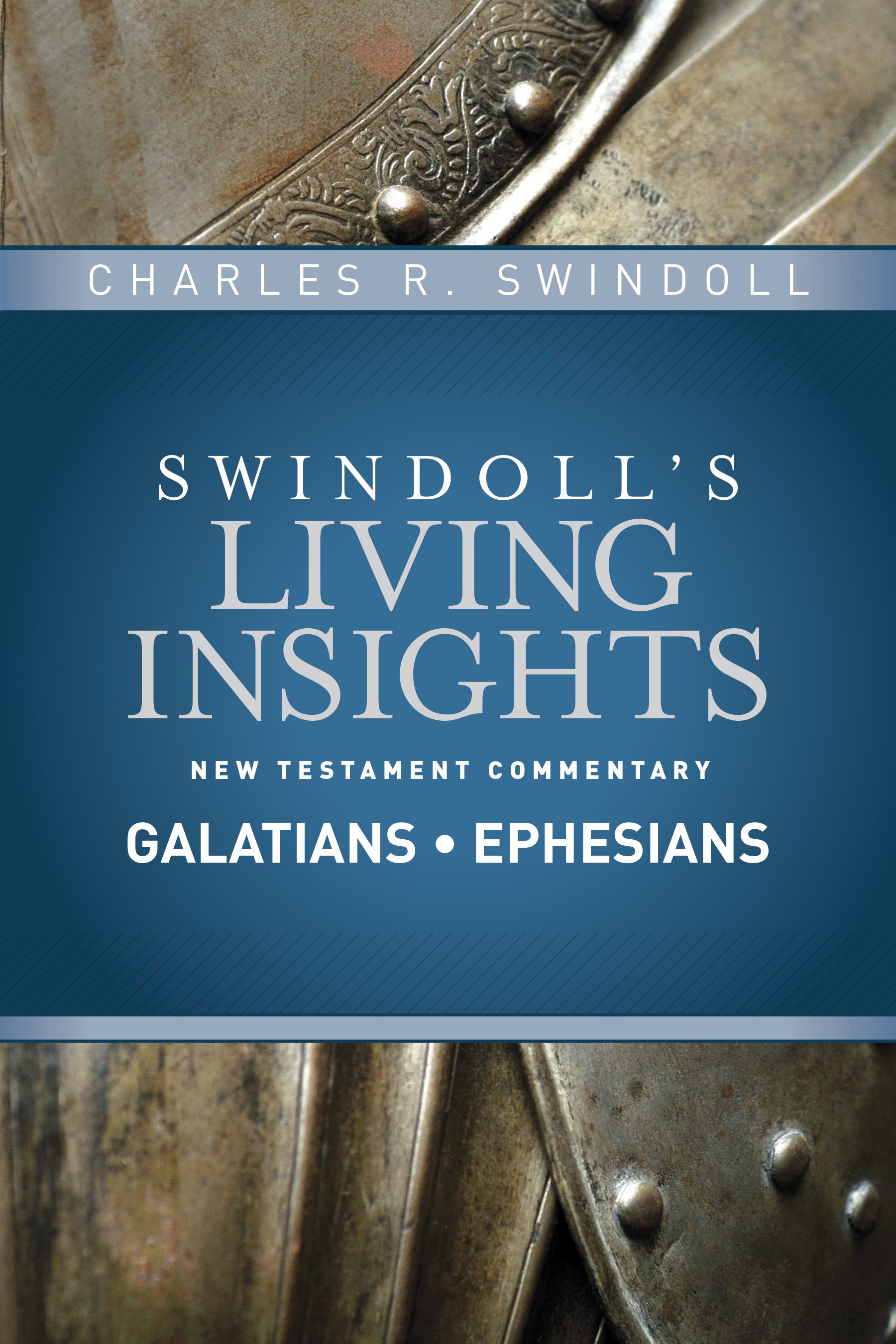 Swindoll's Living Insights New Testament Commentary:  Insights on Galatians, Ephesians