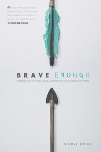 Brave Enough. Getting Over Our Fears, Flaws, and Failures to Live Bold and Free