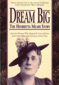 Dream Big. The Henrietta Mears Story