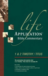 Life Application Bible Commentary:  1 & 2 Timothy and Titus