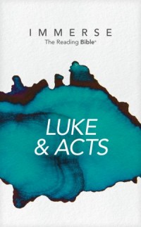Immerse: The Reading Bible:  Immerse: Luke & Acts