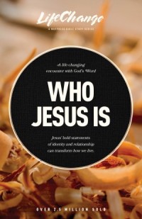 LifeChange:  Who Jesus Is