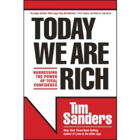 Today We Are Rich. Harnessing the Power of Total Confidence