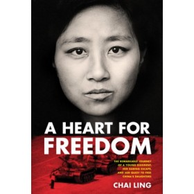 . The Remarkable Journey of a Young Dissident, Her Daring Escape, and Her Quest to Free Chinas Daughters