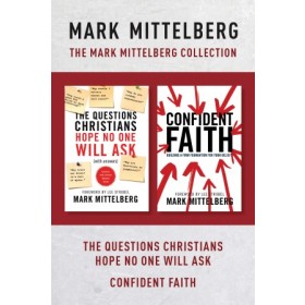 The Mark Mittelberg Collection: The Questions Christians Hope No One Will Ask / Confident Faith