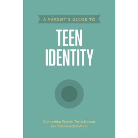 Axis: A Parent?s Guide to Teen Identity