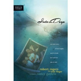 Into the Deep. One Mans Story of How Tragedy Took His Family but Could Not Take His Faith