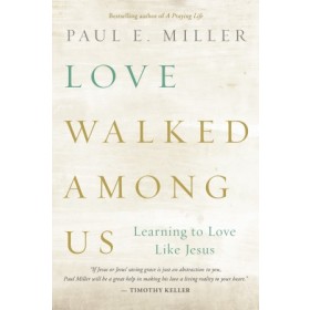 Love Walked among Us. Learning to Love Like Jesus