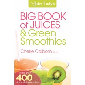 The Juice Ladys Big Book of Juices and Green Smoothies