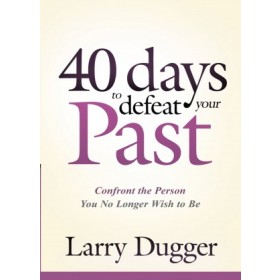 Forty Days to Defeat Your Past
