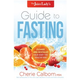 The Juice Ladys Guide to Fasting