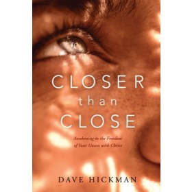 Closer Than Close. Awakening to the Freedom of Your Union with Christ