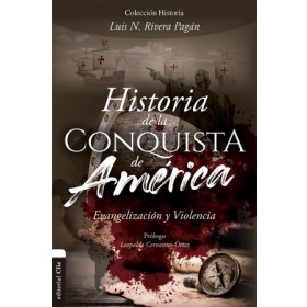Historia de la conquista de América. Evangelización y violencia