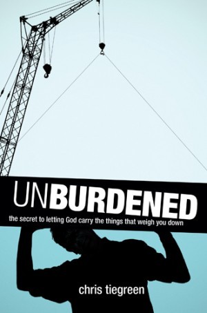 Unburdened. The Secret to Letting God Carry the Things That Weigh You Down
