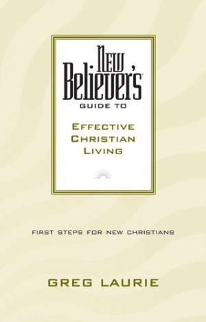New Believers Guide to Effective Christian Living