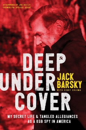 Deep Undercover. My Secret Life and Tangled Allegiances as a KGB Spy in America