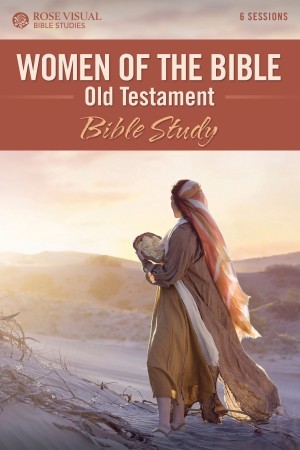 Rose Visual Bible Studies:  Women of the Bible Old Testament