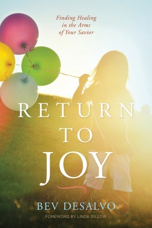 Return to Joy. Finding Healing in the Arms of Your Savior