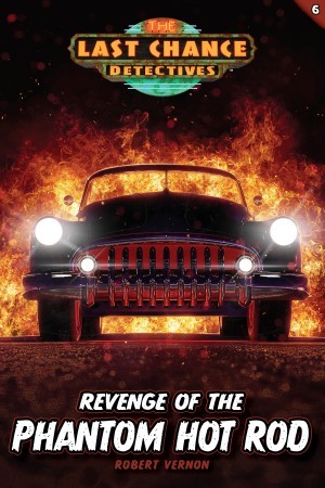 Last Chance Detectives:  Revenge of the Phantom Hot Rod