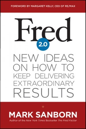 Fred 2.0. New Ideas on How to Keep Delivering Extraordinary Results