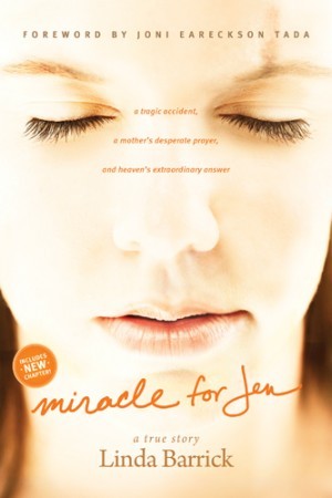 Miracle for Jen. A Tragic Accident, a Mothers Desperate Prayer, and Heavens Extraordinary Answer