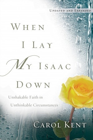 When I Lay My Isaac Down. Unshakable Faith in Unthinkable Circumstances