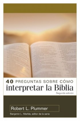 40 preguntas sobre cómo interpretar la Biblia - Segunda edición