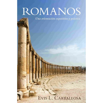 Romanos: Una orientacion expositiva y práctica