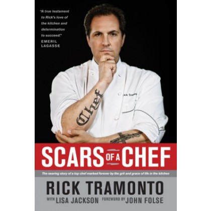 Scars of a Chef. The Searing Story of a Top Chef Marked Forever by the Grit and Grace of Life in the Kitchen