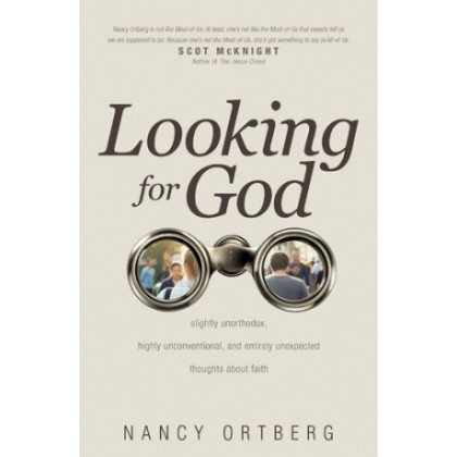 Looking for God. Slightly Unorthodox, Highly Unconventional, and Entirely Unexpected Thoughts about Faith