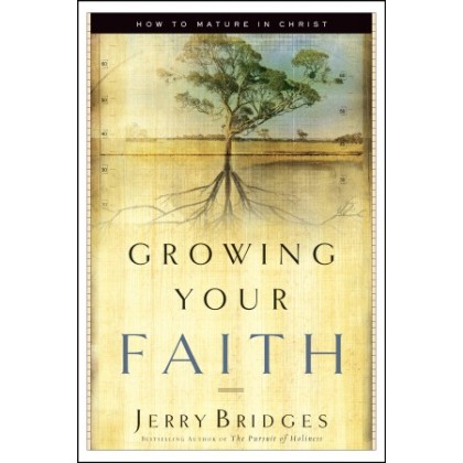 Growing Your Faith. How to Mature in Christ